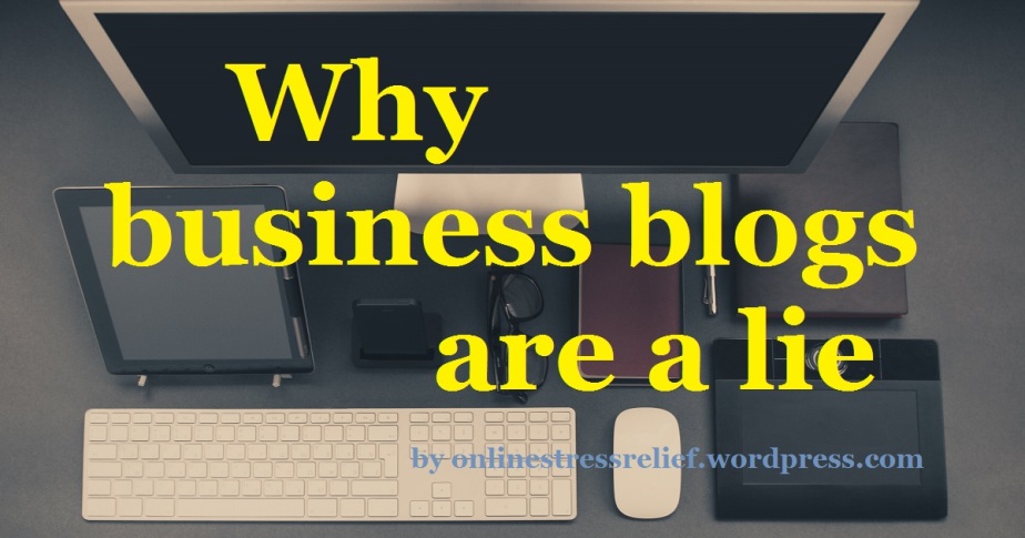 Why business blogs are a lie