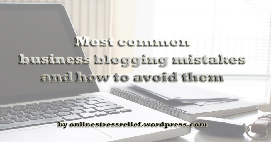 Most common business blogging mistakes – and how to avoid them