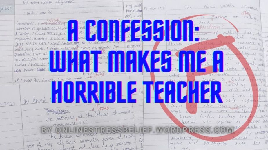 A confession: What makes me a horrible teacher pt.2