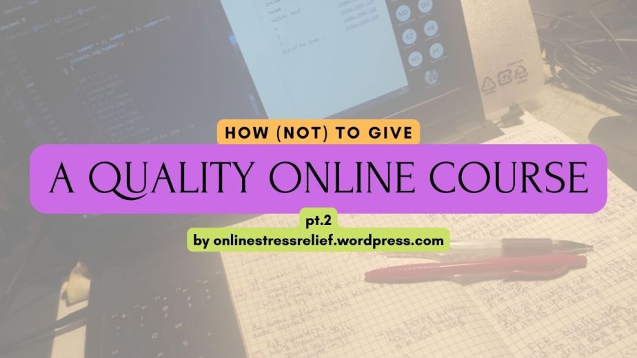 How (not) to give a quality online course, pt.2