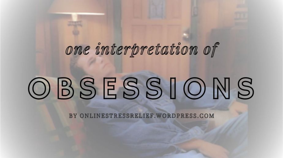 One interpretation of obsessions